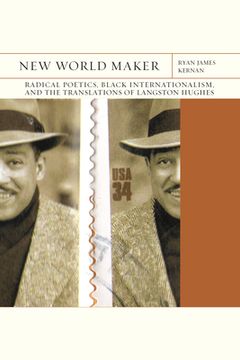 portada New World Maker: Radical Poetics, Black Internationalism, and the Translations of Langston Hughes (Volume 40) (Flashpoints) 