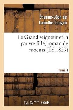portada Le Grand Seigneur Et La Pauvre Fille, Roman de Moeurs. Tome 1 (in French)