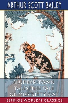 portada Slumber-Town Tales: The Tale of Miss Kitty Cat (Esprios Classics): Illustrated by Harry L. Smith (en Inglés)