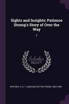 portada Sights and Insights: Patience Strong's Story of Over the Way: 2 (en Inglés)
