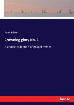 portada Crowning glory No. 1: A choice collection of gospel hymns (en Inglés)