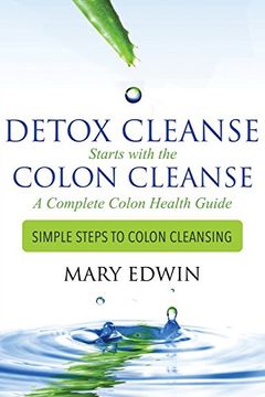 portada Detox Cleanse Starts with the Colon Cleanse: A Complete Colon Health Guide: Simple Steps to Colon Cleansing