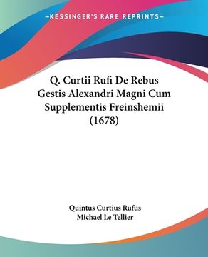 portada Q. Curtii Rufi De Rebus Gestis Alexandri Magni Cum Supplementis Freinshemii (1678) (en Latin)