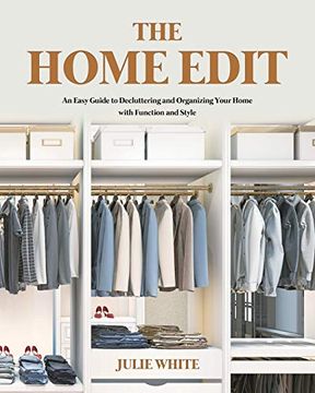 portada The Home Edit: An Easy Guide to Decluttering and Organizing Your Home With Function and Style 