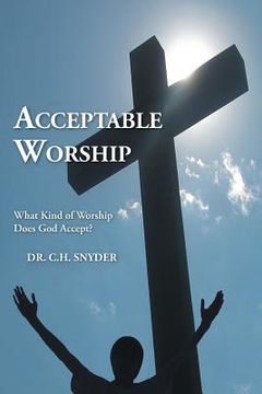 portada Acceptable Worship: What Kind of Worship Does God Accept? (en Inglés)
