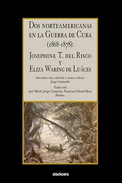 portada Dos Norteamericanas en la Guerra de Cuba (1868-1878): Josephine t. Del Risco y Eliza Waring de Luáces