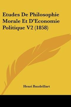 portada Etudes De Philosophie Morale Et D'Economie Politique V2 (1858) (en Francés)
