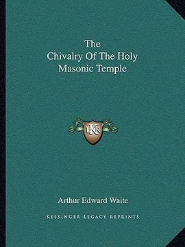 portada the chivalry of the holy masonic temple (in English)