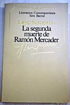 Libro La segunda muerte de Ram—n Mercader, Semprœn, Jorge, ISBN 46916840.  Comprar en Buscalibre