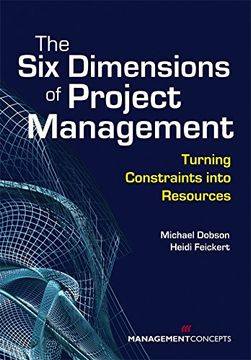portada The Six Dimensions of Project Management: Turning Constraints Into Resources (en Inglés)