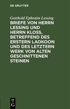 portada Briefe von Herrn Lessing und Herrn Kloß, Betreffend des Erstern Laokoon und des Letztern Werk von Alten Geschnittenen Steinen (in German)