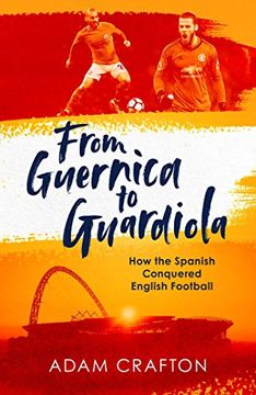 portada From Guernica to Guardiola: How the Spanish Conquered English Football 