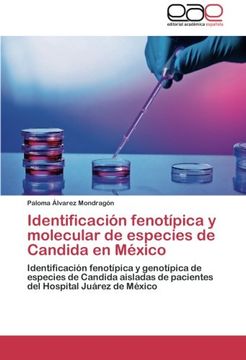 portada Identificación Fenotípica y Molecular de Especies de Candida en México: Identificación Fenotípica y Genotípica de Especies de Candida Aisladas de.   Hospital Juárez de México