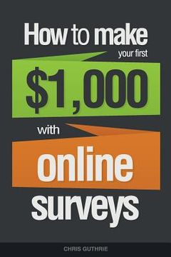 portada How To Make Your First $1,000 With Online Surveys (in English)