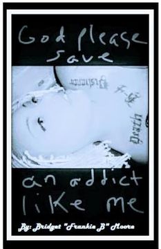 portada God please save an addict like me (en Inglés)