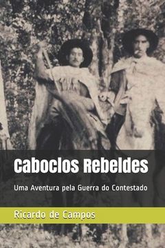 portada Caboclos Rebeldes: Uma Aventura pela Guerra do Contestado (in Portuguese)