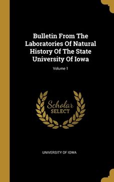 portada Bulletin From The Laboratories Of Natural History Of The State University Of Iowa; Volume 1 (en Inglés)