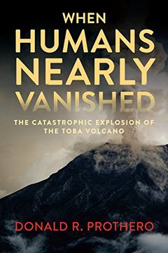 portada When Humans Nearly Vanished: The Catastrophic Explosion of the Toba Volcano (in English)
