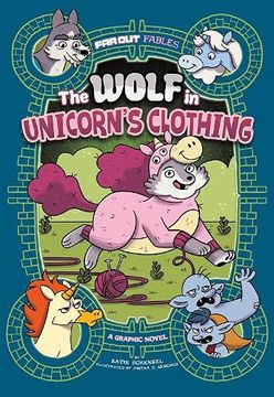 portada The Wolf in Unicorn'S Clothing: A Graphic Novel (Far out Fables) 