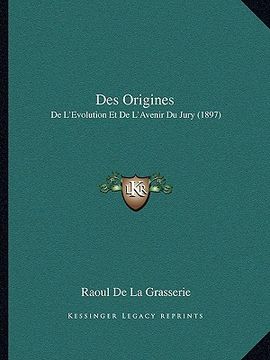 portada Des Origines: De L'Evolution Et De L'Avenir Du Jury (1897) (en Francés)