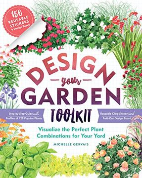 portada Design-Your-Garden Toolkit: Visualize the Perfect Plant Combinations for Your Yard; Step-By-Step Guide With Profiles of 128 Popular Plants, Reusable Cling Stickers, and Fold-Out Design Board 
