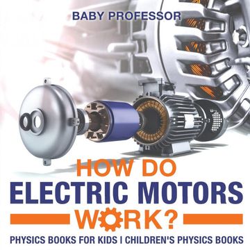 portada How do Electric Motors Work? Physics Books for Kids | Children'S Physics Books (in English)