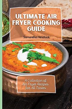 portada Ultimate air Fryer Cooking Guide: A Collection of air Fryer Recipes for all Tastes (en Inglés)