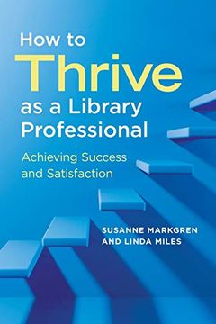 portada How to Thrive as a Library Professional: Achieving Success and Satisfaction 