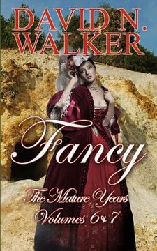 portada Fancy: The Mature Years: Fancy Volumes 6 & 7 (en Inglés)
