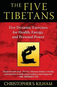 the five tibetans,five dynamic exercises for health, energy, and personal power (en Inglés)