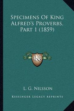 portada specimens of king alfred's proverbs, part 1 (1859) (en Inglés)
