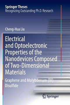 portada Electrical and Optoelectronic Properties of the Nanodevices Composed of Two-Dimensional Materials: Graphene and Molybdenum (IV) Disulfide (en Inglés)