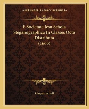 portada E Societate Jesu Schola Steganographica In Classes Octo Distributa (1665) (en Latin)