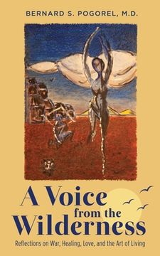 portada A Voice from the Wilderness: Reflections on War, Healing, Love, and the Art of Living (in English)