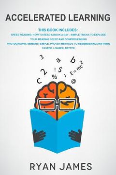 portada Accelerated Learning: 2 Manuscripts: Speed Reading-How to Read a Book a Day, Photographic Memory-Simple, Proven Methods to Remembering Anyth (en Inglés)