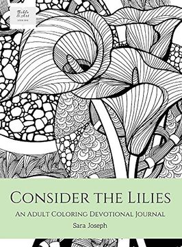 portada Consider the Lilies: An Adult Coloring Devotional Journal (Bible & Art, Book) (in English)