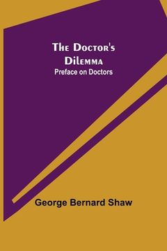portada The Doctor's Dilemma: Preface on Doctors (en Inglés)