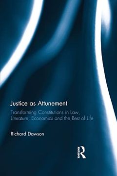 portada Justice as Attunement: Transforming Constitutions in Law, Literature, Economics and the Rest of Life