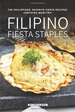 portada Filipino Fiesta Staples: The Philippines' Favorite Fiesta Recipes: Certified Must-Try! (en Inglés)