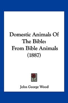 portada domestic animals of the bible: from bible animals (1887) (in English)