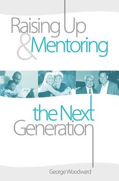 portada raising up and mentoring the next generation: the heart of a godly father (en Inglés)