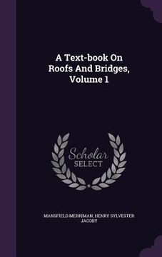 portada A Text-book On Roofs And Bridges, Volume 1 (en Inglés)