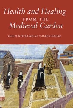 portada Health and Healing From the Medieval Garden (en Inglés)