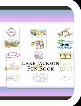 portada Lake Jackson Fun Book: A Fun and Educational Book About Lake Jackson (in English)