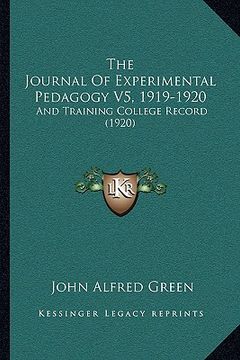 portada the journal of experimental pedagogy v5, 1919-1920: and training college record (1920)