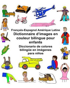 portada Français-Espagnol Amérique Latine Dictionnaire d'images en couleur bilingue pour enfants Diccionario de colores bilingüe en imágenes para niños (en Francés)