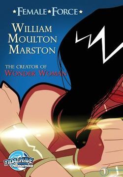portada Female Force: William M. Marston the creator of Wonder Woman (en Inglés)