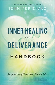portada Inner Healing and Deliverance Handbook: Hope to Bring Your Heart Back to Life 