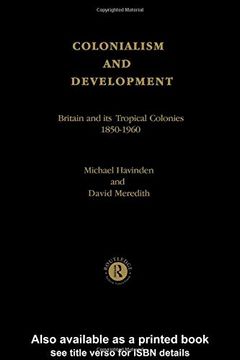 portada Colonialism and Development: Britain and its Tropical Colonies, 1850-1960 (in English)
