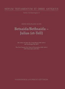 portada Betsaida / Bethsaida - Julias (Et-Tell): Die Ersten 25 Jahre Der Ausgrabung (1987-2011) / The First Twenty-Five Years of Excavation (1987-2011) (en Alemán)